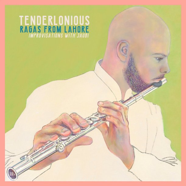 Tenderlonious - Ragas From Lahore
