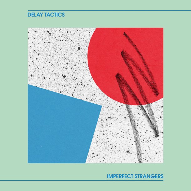 Delay Tactics Imperfect Strangers