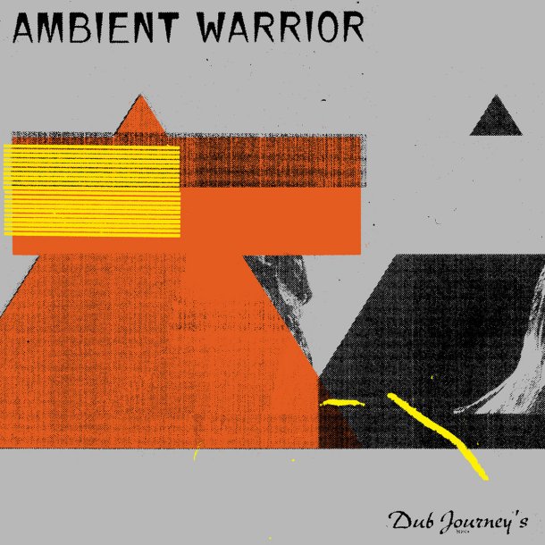 Ambient Warrior Dub Journeys