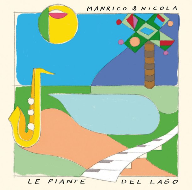 Manrico &amp; Nicola - Le Piante Del Lago