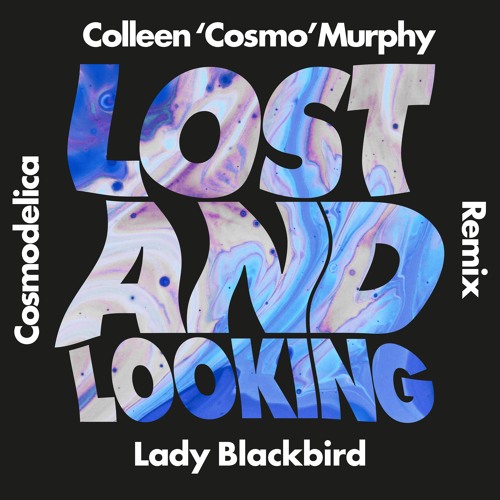 LADY BLACKBIRD : LOST AND LOOKING (COSMODELICA REMIX) : FOUNDATION MUSIC