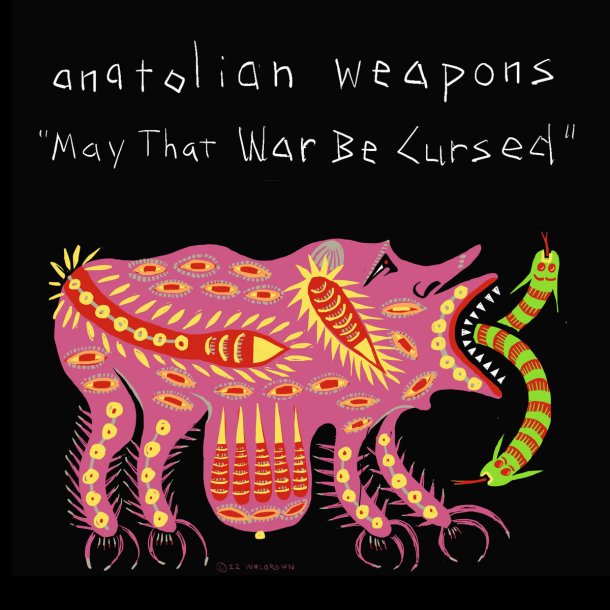 Anatolian Weapons : May That War Be Cursed : Lurid Music