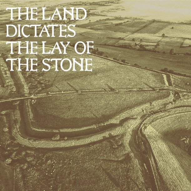 The Land Dictates the Lay of the Stone