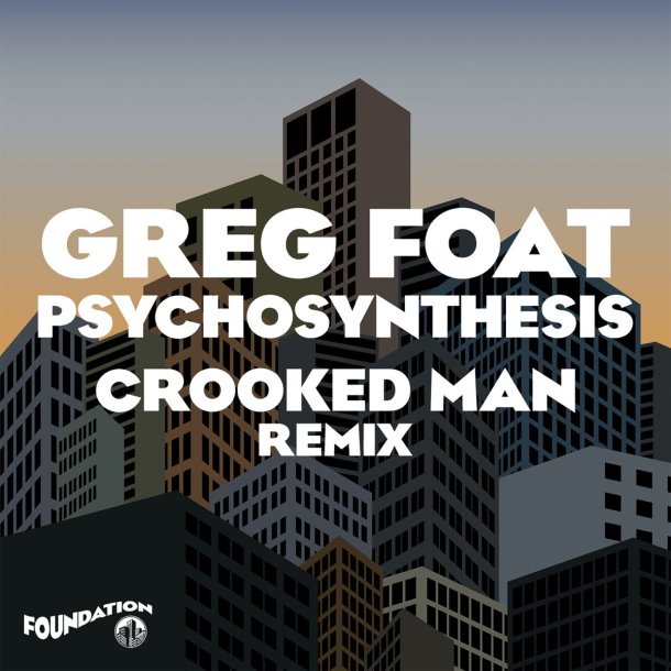 Greg Foat - Psychosynthesis (Crooked Man Remixes) - Foundation Music