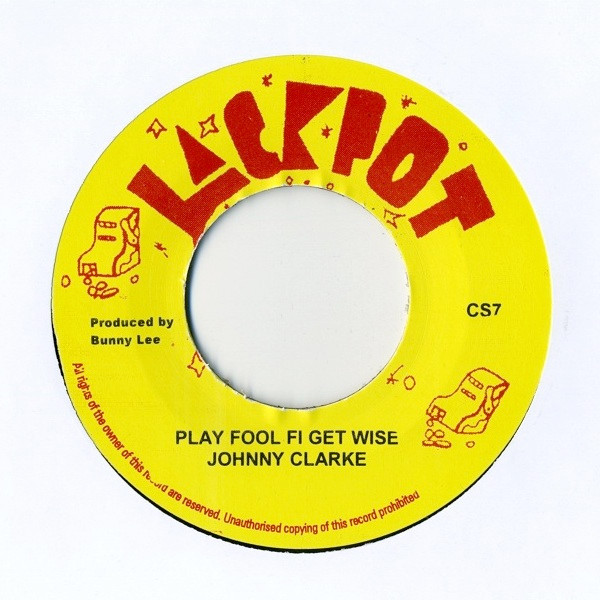 Johnny Clarke - Play Fool Fi Get Wise