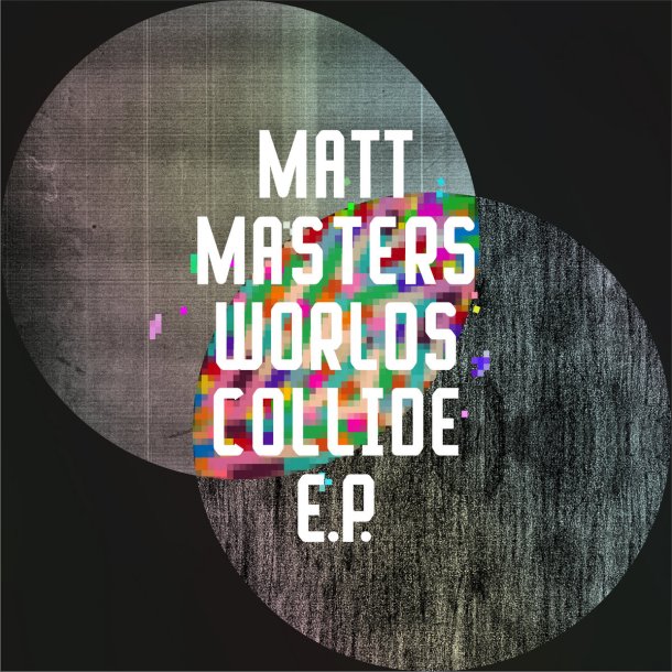 Matt Masters : Worlds Collide