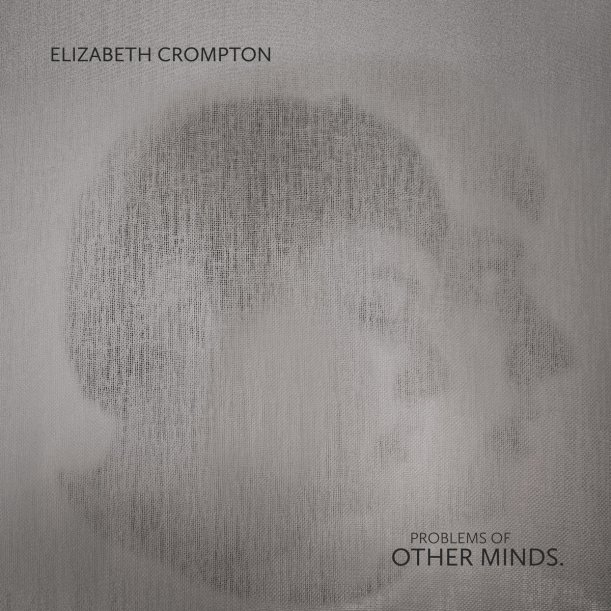 Problems Of Other Minds by Elizabeth Crompton