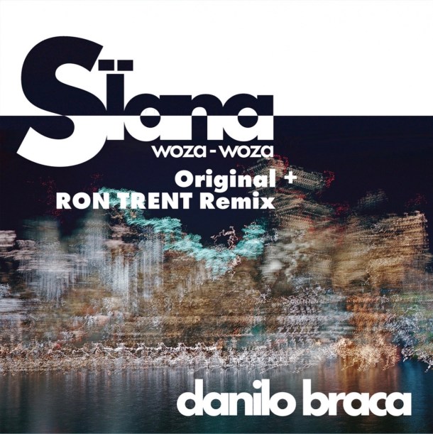 DANILO BRACA : SIANA WOZA WOZA (RON TRENT REMIX)
