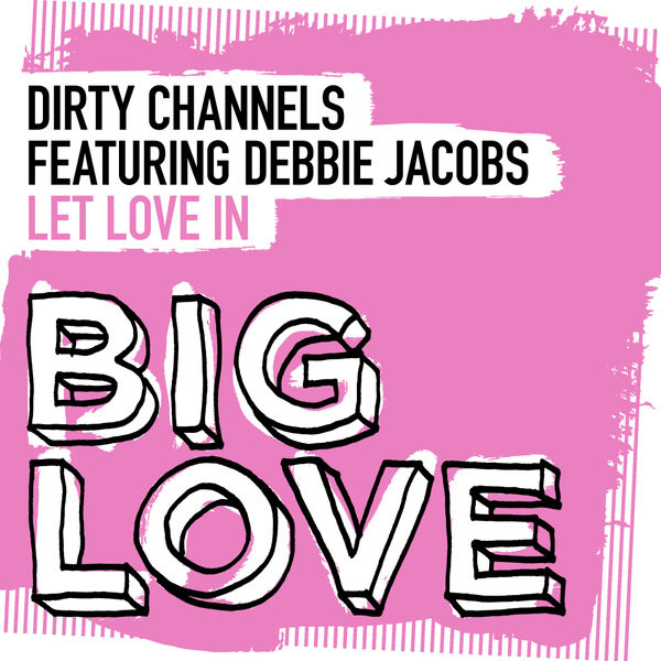 Dirty Channels : Let Love In