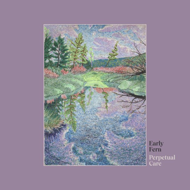 EARLY FERN : PERPETUAL CARE