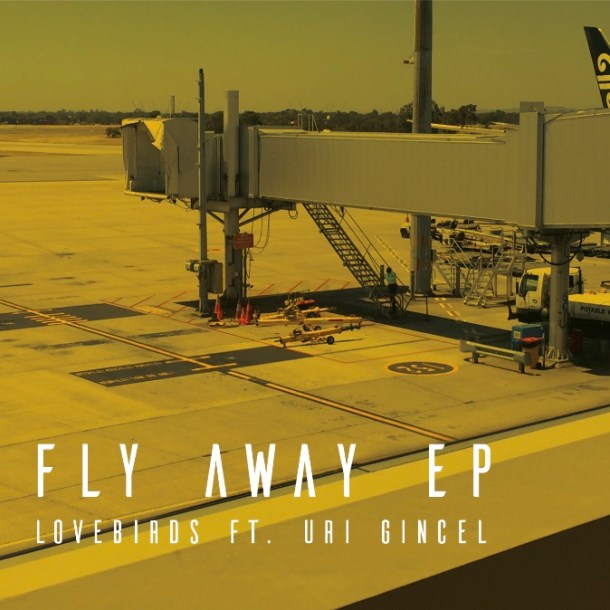 LOVEBIRDS &amp; URI GINCEL : FLY AWAY