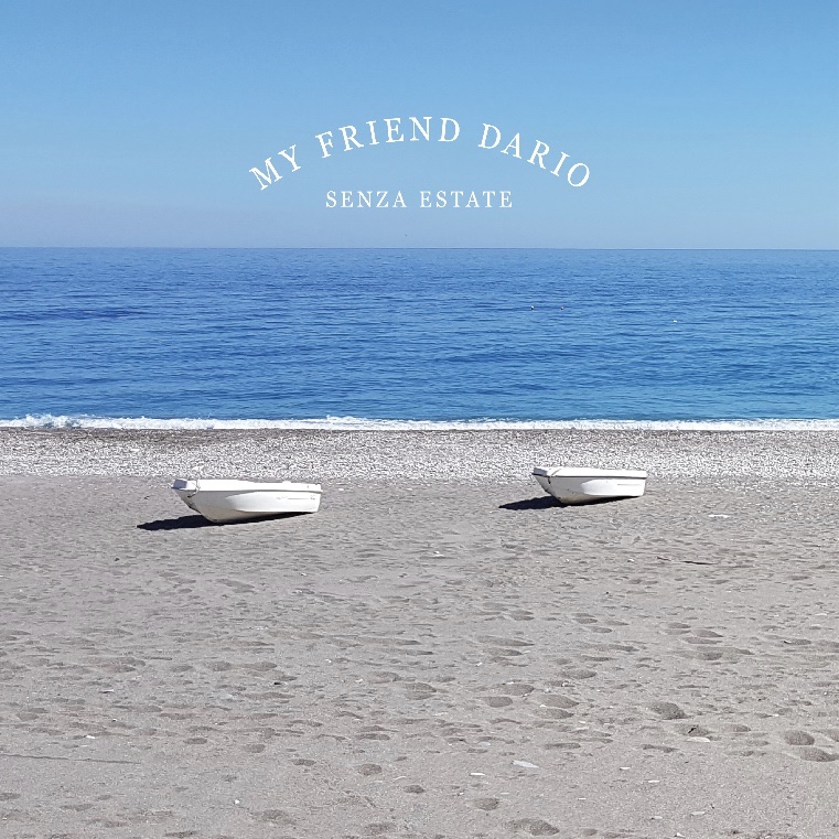 MY FRIEND DARIO : SENZA ESTATE
