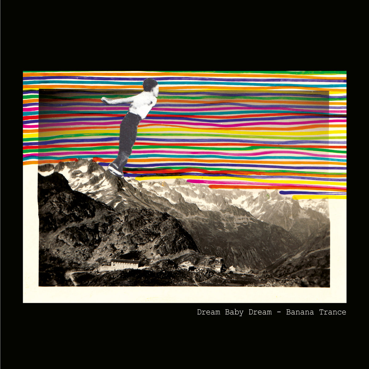 Dream Baby Dream : Banana Trance