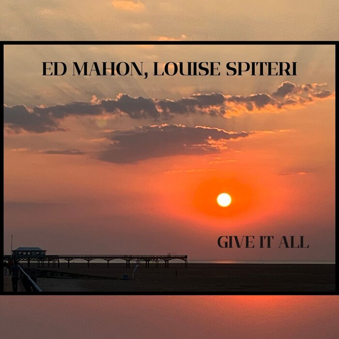 Ed Mahon &amp; Louise Spiteri : Give It All