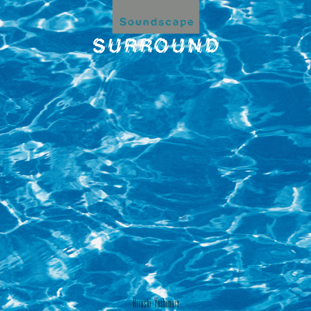 Hiroshi Yoshimura : Soundscape 1- Surround